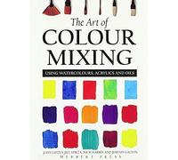 John Lidzey Nick Harris Jill Mirza Jeremy Gal The Art of Colour Mix (Tascabile)