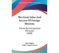 John Liggins The Great Value And Success Of Foreign Missions (Tascabile)