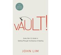 John Lim Vault: Every Gen Z’s Guide to Getting Through the Swamp of (Tascabile)