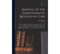 John Linden Manual of the Exanthematic Method of Cure (Tascabile)
