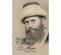 John Lindsay The School of Celestial Fire (Copertina rigida)