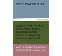 John Linwood Pi Witchcraft and Devil Lore in the Channel Islands Tra (Tascabile)