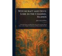 John Linwood Pitts Witchcraft and Devil Lore in the Channel Islands (Tascabile)