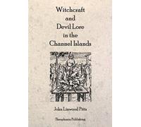 John Linwood Pitts Witchcraft and Devil Lore in the Channel Islands (Tascabile)