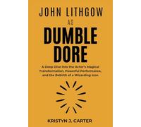 JOHN LITHGOW AS DUMBLEDORE: A Deep Dive into the Actor’s Magical Transformation, Powerful Performance, and the Rebirth of a Wizarding Icon