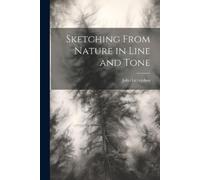 John Littlejohns Sketching From Nature in Line and Tone (Tascabile)