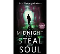 John Llewellyn Probert At Midnight I Will Steal Your Soul (Tascabile)