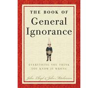 John Lloyd John Mitchinson The Book of General Ignorance (Copertina rigida)