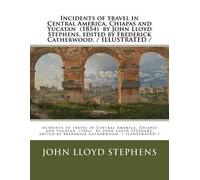 John Lloyd Step Incidents of travel in Central America, Chiapas and (Tascabile)