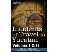 John Lloyd Steph Incidents of Travel in Yucatan, Vols. I and (Copertina rigida)
