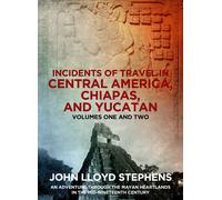 John Lloyd Stephens Fre Incidents of Travel in Central America, Chi (Tascabile)