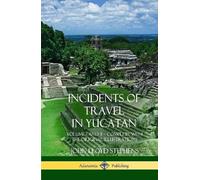 John Lloyd Stephens Incidents of Travel in Yucatan (Copertina rigida)
