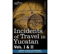 John Lloyd Stephens Incidents of Travel in Yucatan, Vols. I and II (Tascabile)