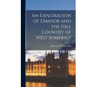 John Lloyd Ward An Exploration of Exmoor and the Hill Country (Copertina rigida)
