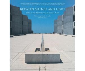 John Lobell Louis I. Kahn Between Silence and Light (Tascabile)