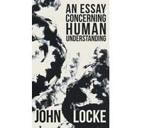 John, Locke An Essay Concerning Human Understanding (Copertina rigida)