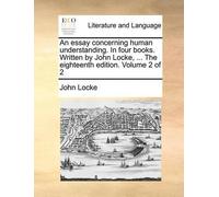 John Locke An Essay Concerning Human Understanding. in Four Books. W (Tascabile)