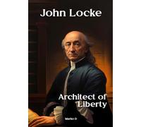 John Locke: Architect of Liberty. Biography