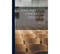 John Locke John Milton Some Thoughts Concerning Education (Tascabile)