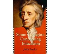 John Locke Some Thoughts Concerning Education. by John Locke, Esq. (Tascabile)