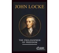 John Locke: The Philosopher of Freedom