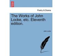 John Locke The Works of John Locke, etc. Eleventh edition. (Tascabile)