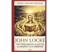 John Locke: Un viaje hacia la luz de la razón y la libertad