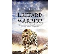Leopard Warrior: A Journey into the African Teachings of Ancestry, Instinct, and Dreams