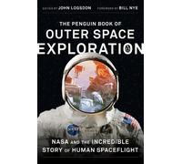 The Penguin Book of Outer Space Exploration: NASA and the Incredible Story of Human Spaceflight [Lingua Inglese]