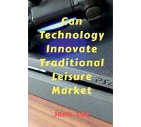 John Lok Can Technology Innovate Traditional Leisure Market (Tascabile)