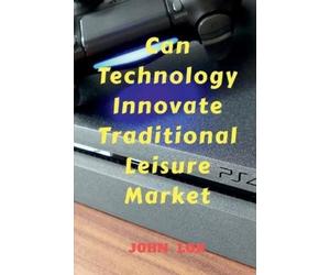 John Lok Can Technology Innovate Traditional Leisure Market (Tascabile)