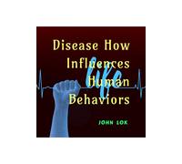 John Lok Disease How Influences Human Behaviors (Tascabile)