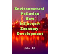 John Lok Environmental Pollution How Influences Economy Development (Tascabile)