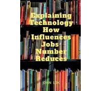 John Lok Explaining Technology How Influences Jobs Number Reduces (Tascabile)
