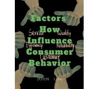 John Lok Factors How Influence Consumer Behavior (Tascabile)