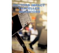 John Lok Factors Impact Traveller Behaviors (Tascabile)
