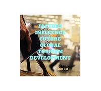 John Lok Factors Influence Future Global Tourism Development (Tascabile)