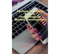 John Lok Factors Influence Future Technological Market Development (Tascabile)
