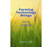John Lok Farming Technology Brings: Social Advanages (Tascabile)