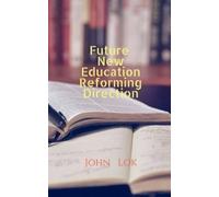 John Lok Future New Education Reforming Direction (Tascabile)