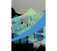 John Lok Future Social Consumer Behavioral Changes (Tascabile)