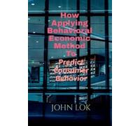 John Lok How Applying Behavioral Economic Method To (Tascabile)