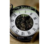 John Lok How Managing Organizational Time (Tascabile)