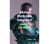 John Lok How Robots Impact (Tascabile)