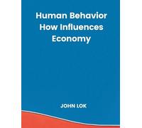 John Lok Human Behavior How Influences Economy (Tascabile)