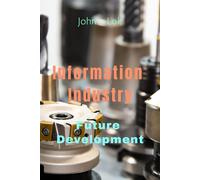 John Lok Information Industry Future Development (Tascabile)