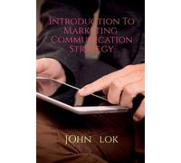 John Lok Introduction to Marketing Communication Strategy (Tascabile)