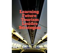 John Lok Learning Future Tourism Lesiure Strategies (Tascabile)