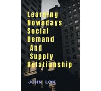 John Lok Learning Nowadays Social Demand And Supply Relationship (Tascabile)