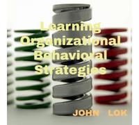 John Lok Learning Organizational Behavioral Strategies (Tascabile)